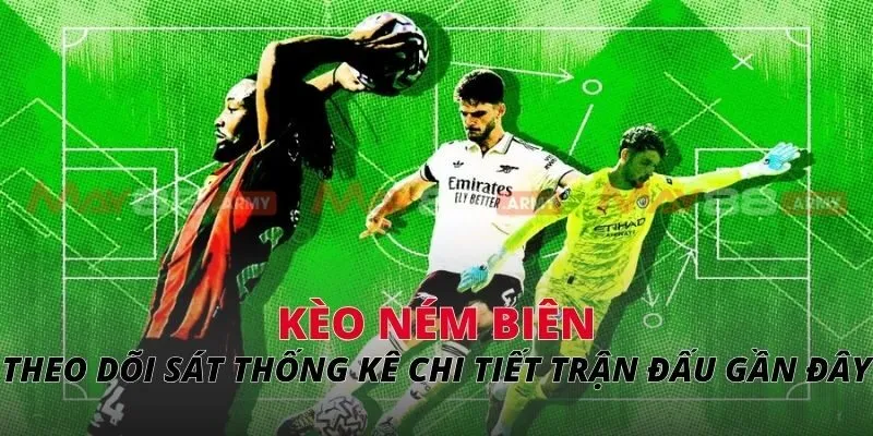 Kèo ném biên Theo dõi sát thống kê chi tiết trận đấu gần đây