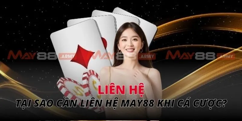 Tại sao cần liên hệ May88 khi cá cược online?